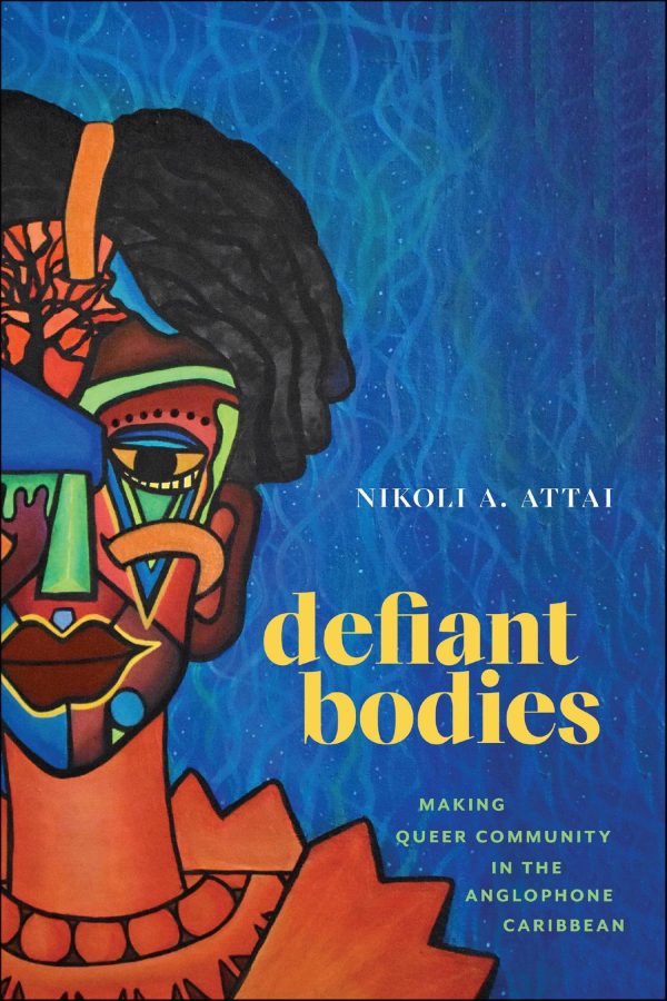 Defiant Bodies: Making Queer Community in the Anglophone Caribbean (Critical Caribbean Studies) Paperback Sale