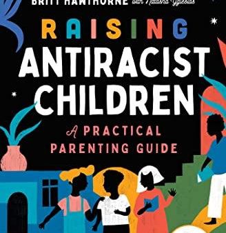 Raising Antiracist Children: A Practical Parenting Guide Cheap