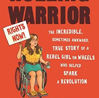 Rolling Warrior: The Incredible, Sometimes Awkward, True Story of a Rebel Girl on Wheels Who Helped Spark a Revolution For Discount