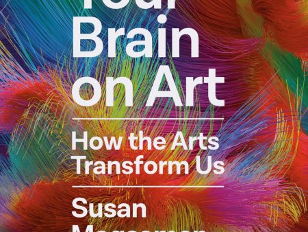 Your Brain on Art: How the Arts Transform Us Hardcover Sale