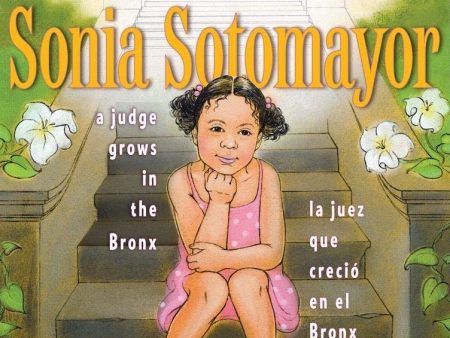 Sonia Sotomayor: A Judge Grows in the Bronx La Juez Que Creció En El Bronx For Cheap