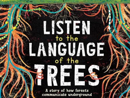 Listen to the Language of the Trees: A Story of How Forests Communicate Underground For Sale