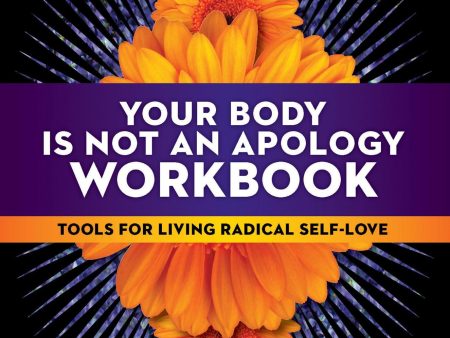 Your Body Is Not an Apology Workbook: Tools for Living Radical Self-Love Cheap